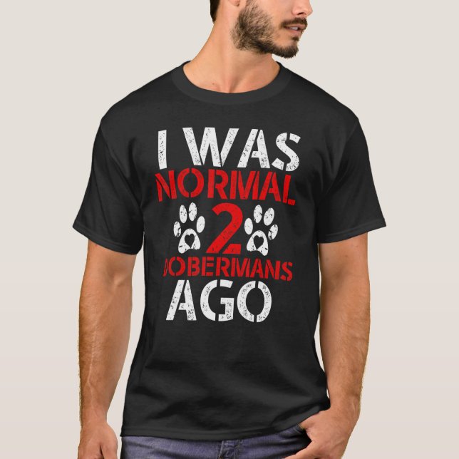 Jag var normal 2 dobermann  Jag var normal två dob T Shirt (Framsida)