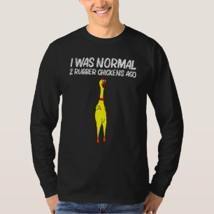 Jag var normal 2 Gumber Chickens Ago Chick Squishy T Shirt