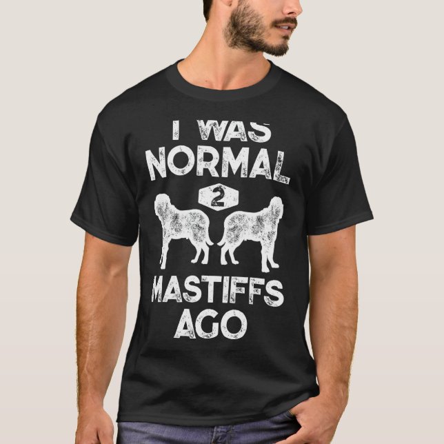 Jag var normal 2 Mastiffs Ago Funny English Mastif T Shirt (Framsida)
