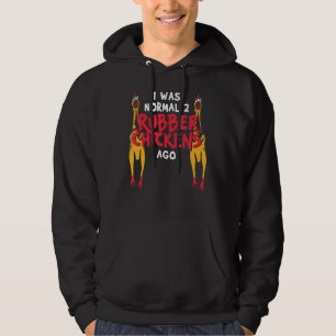Jag var normal 2 Rubber Chickens Ago Kärlek Rubber Hoodie
