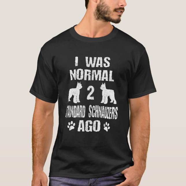 Jag var normal 2 Schnauzers för Hund T Shirt (Framsida)
