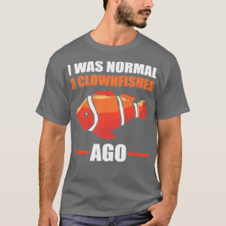 Jag var normal 3 Clownfish Ago Clownfish Anemonefi T Shirt