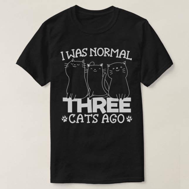 Jag var normal 3 katter Ago Funny Kattunge Kitten  T Shirt (Design framsida)