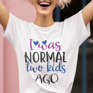 Jag var normal för 2 barn sen lustiga mamma-citat t shirt