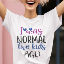 Jag var normal för 2 barn sen lustiga mamma-citat