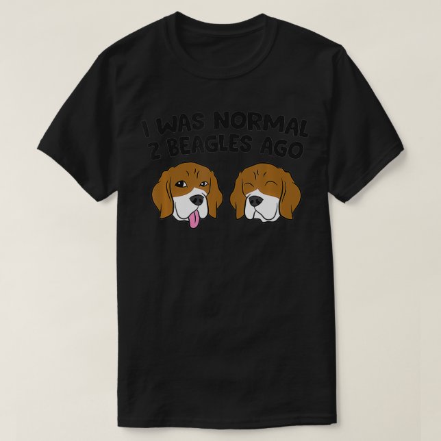 Jag var normal för 2 Beagles sen T Shirt (Design framsida)
