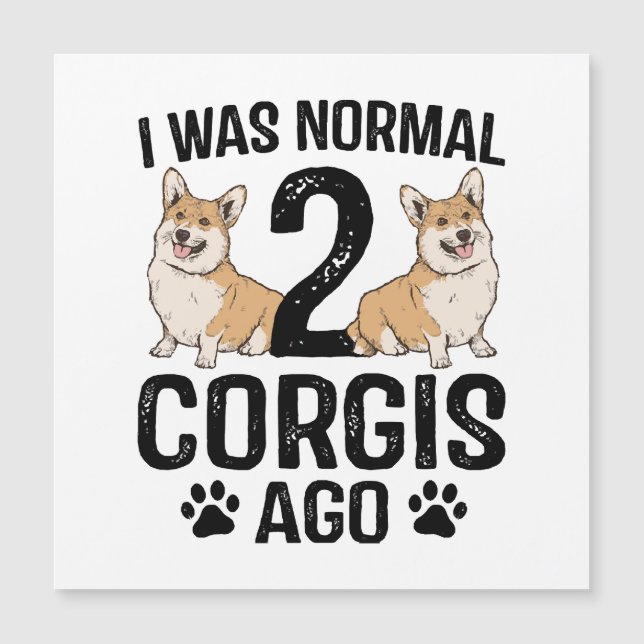 Jag Var Normal För 2 Corgis Sedan Hund (Framsida)