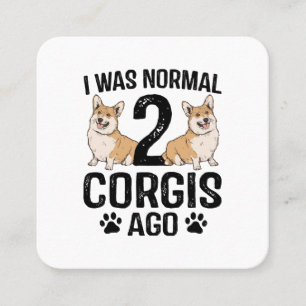 Jag Var Normal För 2 Corgis Sedan Hund Fyrkantigt Visitkort