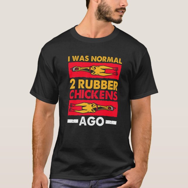 Jag Var Normal För 2 Gummikycklingar Sedan  Kärlek T Shirt (Framsida)