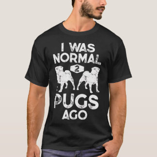 Jag Var Normal För 2 Mopsar Ågo Distress Vintage f T Shirt