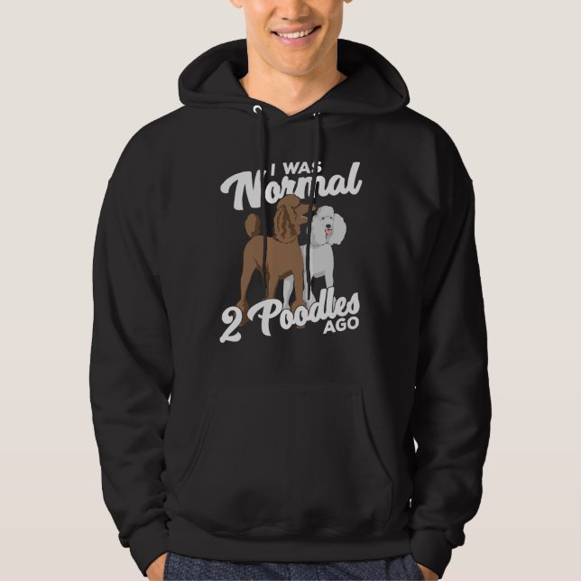 Jag var normal för 2 Pudel sedan Hoodie (Framsida)