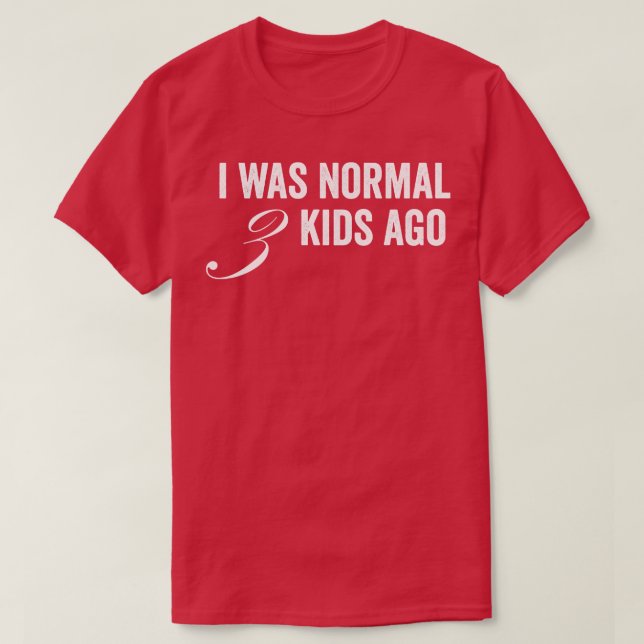 Jag var normal för 3 barn sen t shirt (Design framsida)