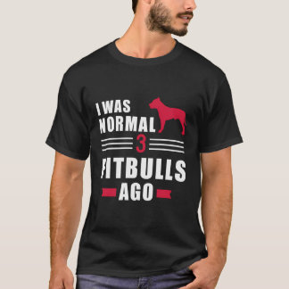 Jag var normal för 3-bitars tjurar sedan t shirt