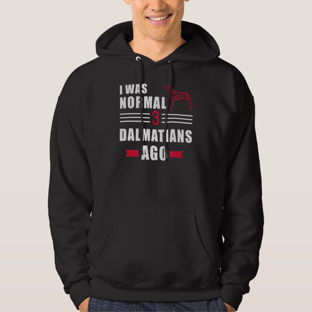 Jag var normal för 3 Dalmatier sen Hoodie (Framsida)