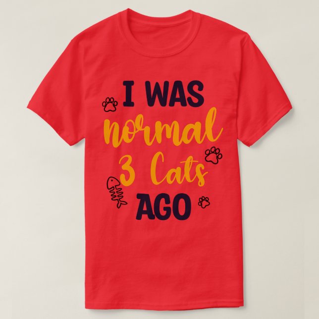 Jag var normal för 3 katter sedan 1 t shirt (Design framsida)