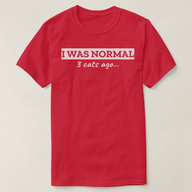 Jag var normal för 3 katter sedan t shirt (Design framsida)