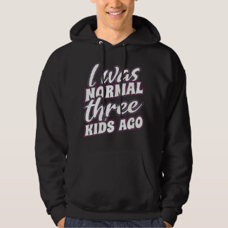 Jag var normal för tre barn sen hoodie