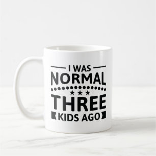 Jag var normal för tre barn sen kaffemugg