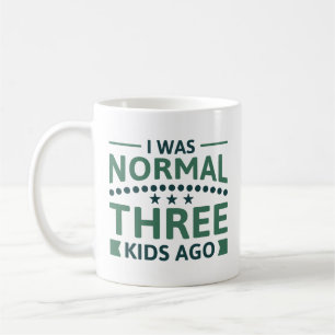 Jag var normal för tre barn sen kaffemugg