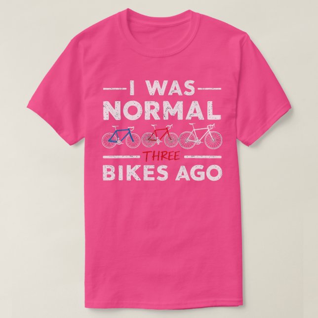 Jag var normal för tre cyklar sen t shirt (Design framsida)