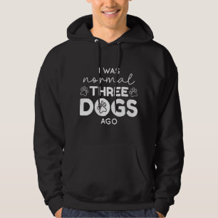 Jag var normal för tre Hundar sen Hoodie