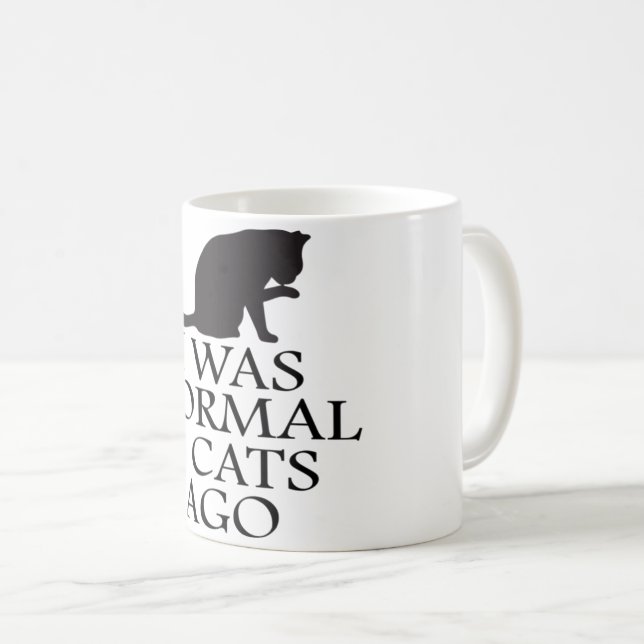 Jag var normal för tre katter sen. kaffemugg (Framsida höger)