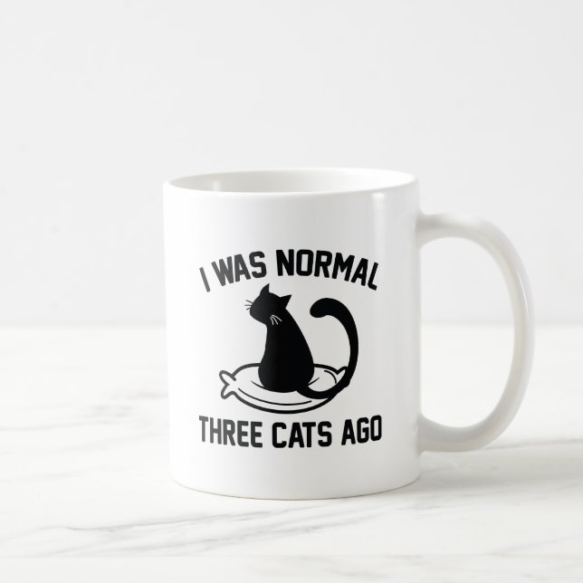 Jag var normal för tre katter sen kaffemugg (Höger)