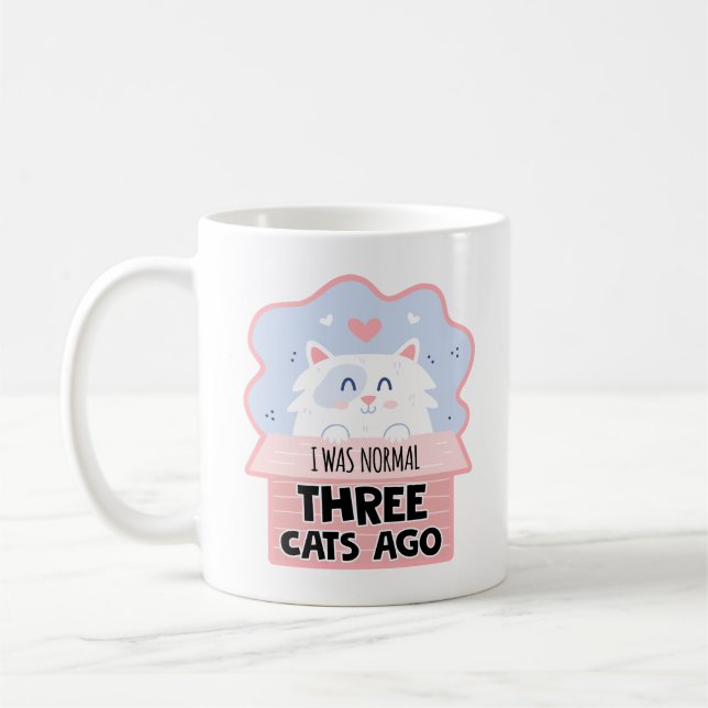 Jag var normal för tre katter sen kaffemugg (Vänster)