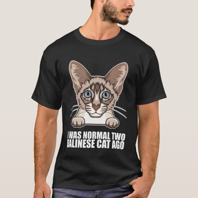 Jag var normal för två balinesiska kattar sen t shirt (Framsida)