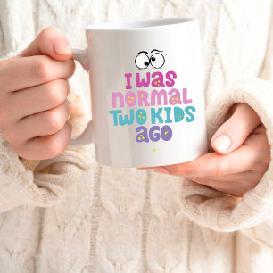 "Jag var normal för två barn sen" Funny kaffe kopp