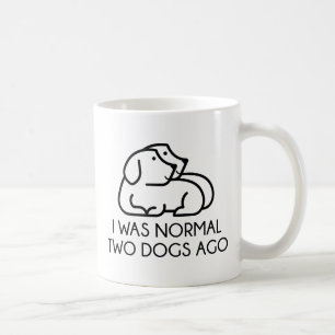 Jag var normal för två Hundar sen Kaffemugg