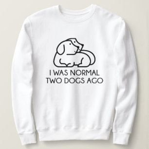 Jag var normal för två Hundar sen T Shirt