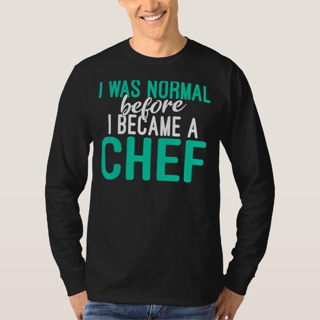 Jag var normal innan jag blev en kökssoppa. t shirt (Framsida)