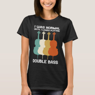 Jag var normal tills jag älskade att spela kontrab t shirt
