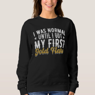 Jag Var Normal Tills Jag Fick Min Första Guld Flin T Shirt