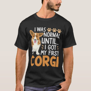 Jag var normal tills jag Har min första Corgi Hund T Shirt