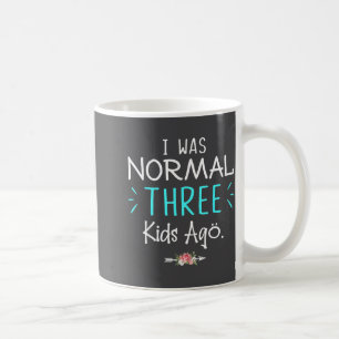 Jag Var Normal Tre Barn Sedan Rolig T-Shirt För Kaffemugg