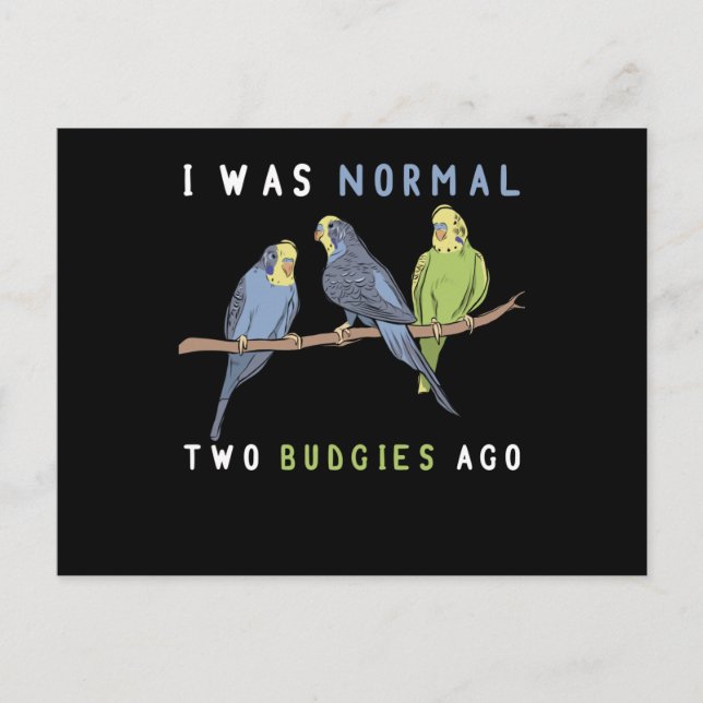 Jag var normal två Budgies Ago Budgie Bird Vykort (Framsida)