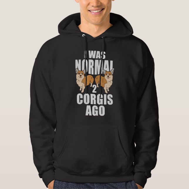 Jag var normal två Corgis Ago Hoodie (Framsida)