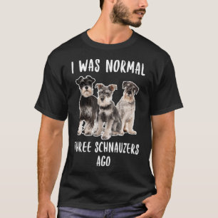 Jag var normalt tre Schnauzers Ago Funny Gift Hund T Shirt