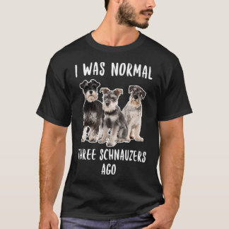 Jag var normalt tre Schnauzers Ago Funny Gift Hund T Shirt