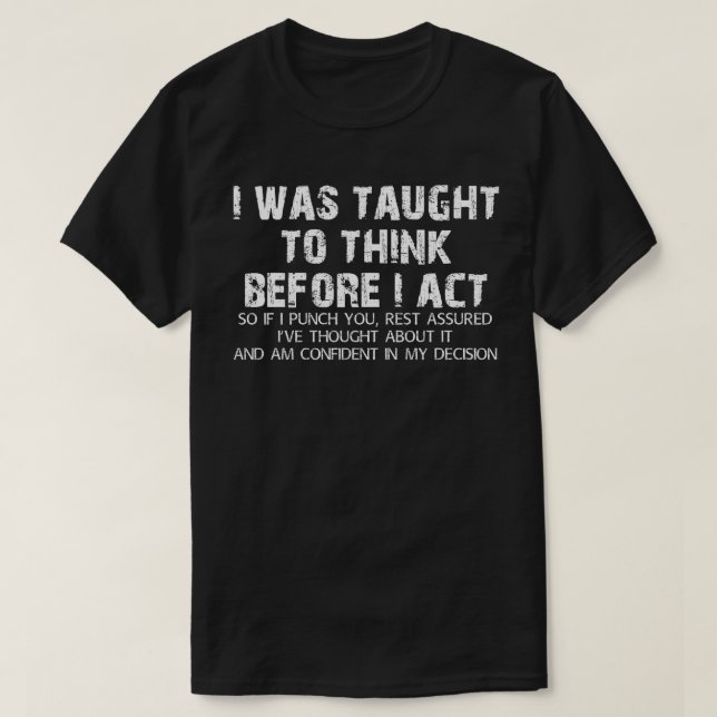 Jag var på Tänka innan jag agerade i Sarcasm T Shirt (Design framsida)