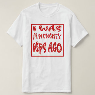 Jag var Roligt för 20 år sedan. T Shirt