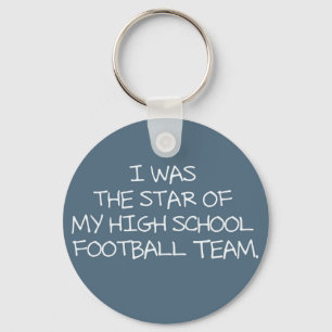 Jag var stjärnan i mitt high school-fotbollslag. nyckelring