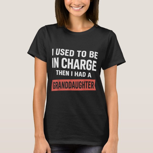 Jag Var Tidigare Ansvarig Jag Hade En Dotterdotter T Shirt (Framsida)