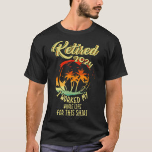 Jag var tillbaka 2024 och arbetade hela mitt liv f t shirt