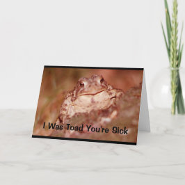 Jag var toad att du är sjuk! Hämta Kort