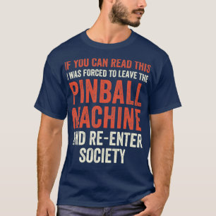 Jag var tvungen att lämna Pinball Maskiner Arcade T Shirt