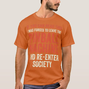 Jag var tvungen att lämna Pinball Maskiner Arcade T Shirt
