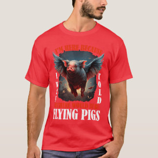 Jag Varhärskulle Det Vara Flygande Grisar 2257 pre T Shirt